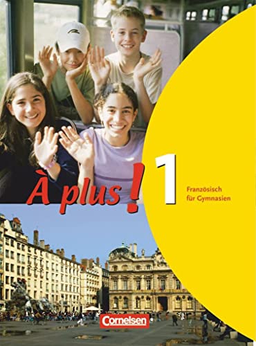 À plus! Französisch für Gymnasien, Teil 1: Lehrwerk Gymnasium, Sekundarstufe I (À plus !: Französisch als 1. und 2. Fremdsprache - Ausgabe 2004) von Cornelsen Verlag GmbH